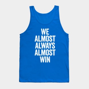 We Almost Always Almost Win Blue Tank Top